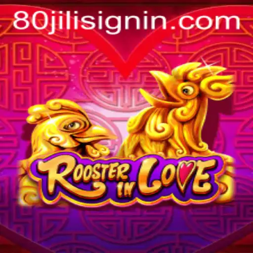 Unveiling 'RoosterInLove': Discover a Lively Adventure with 80JILI