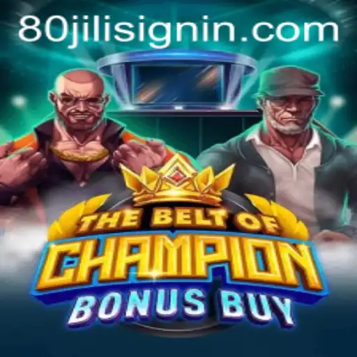 TheBeltOfChampionBonusBuy: A Deep Dive into the Exciting World of 80JILI